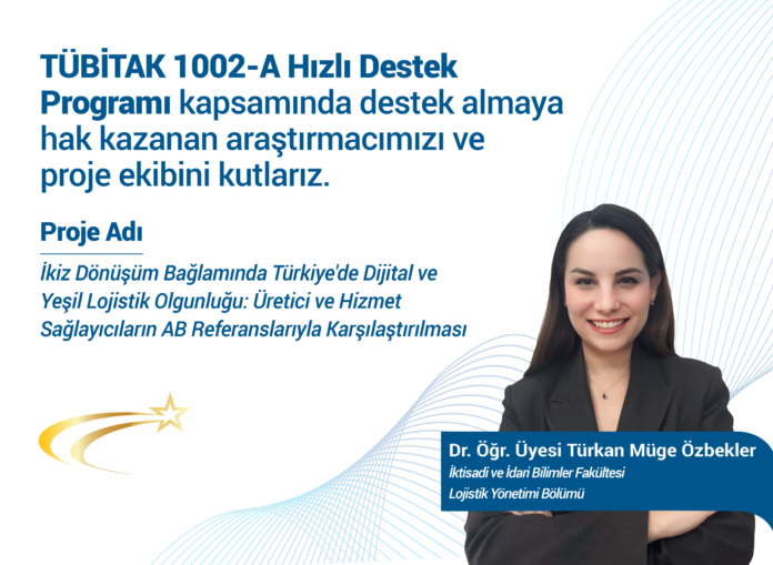 Dr. Türkan Müge Özbekler’in İkiz Dönüşüm Projesi TÜBİTAK 1002-A Programı ile Desteklendi