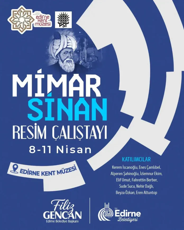 Mimar Sinan Haftası’nda Edirne’de Sanatla Buluşma: Resim Çalıştayı Kent Müzesi’nde Başlıyor