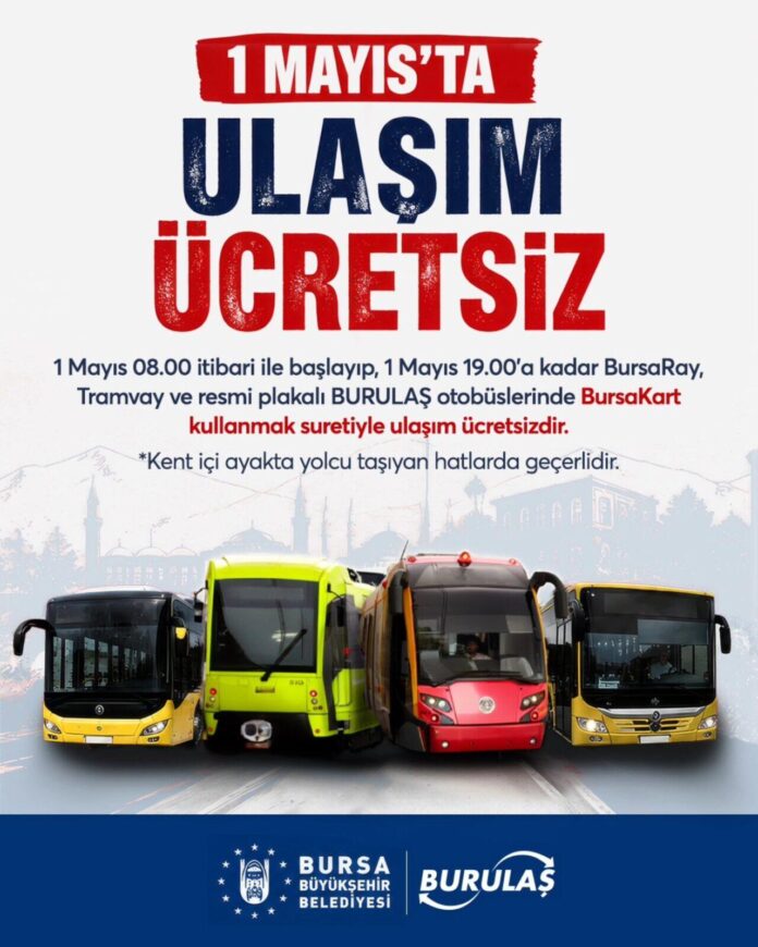 Bursa’da 1 Mayıs’ta Toplu Taşıma 08.00-19.00 Saatleri Arasında Ücretsiz Olacak